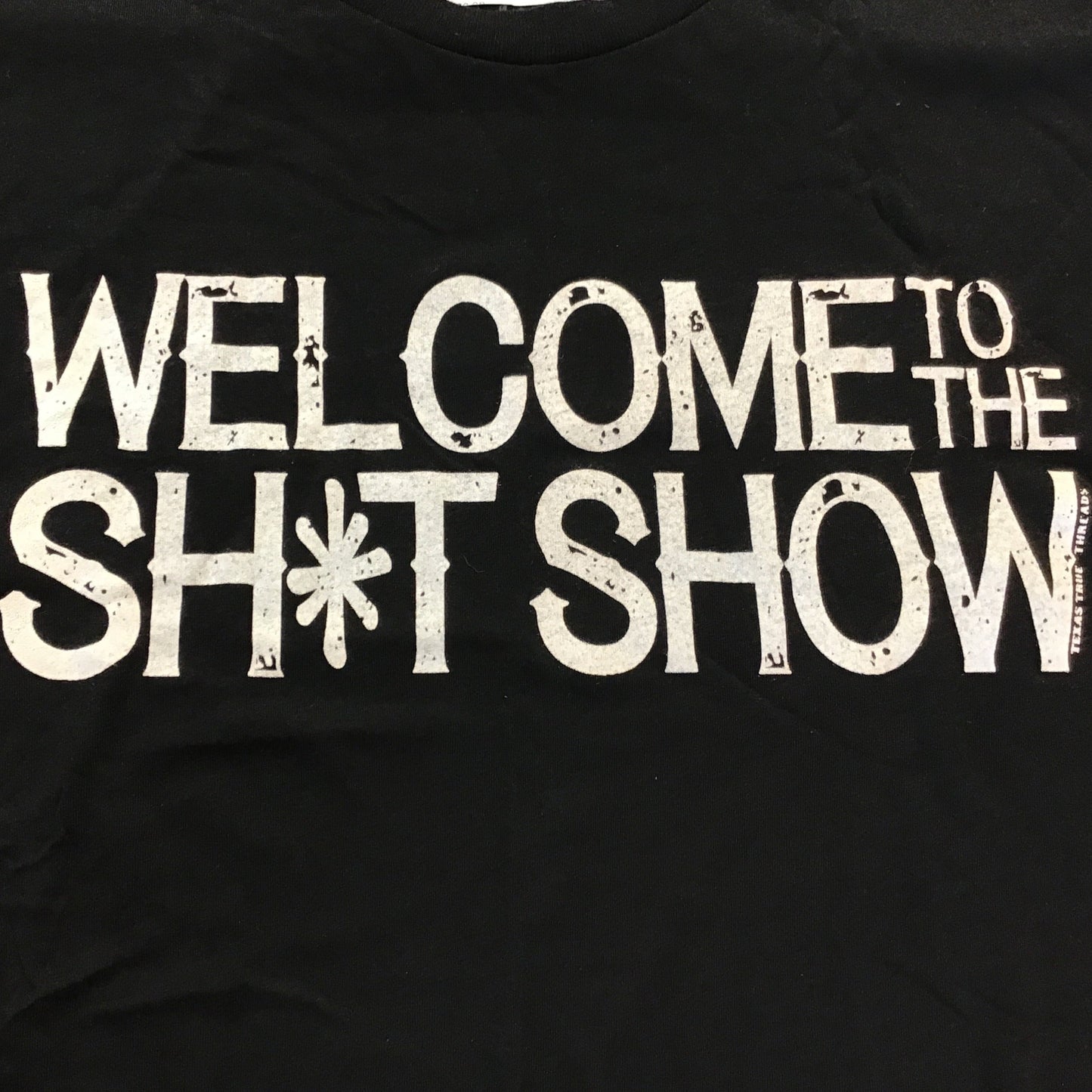 Texas True Threads Welcome to the Sh*t Show Tee